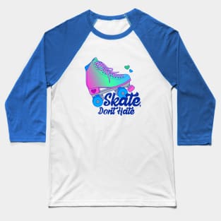 Skate, Don't Hate - Poly Baseball T-Shirt